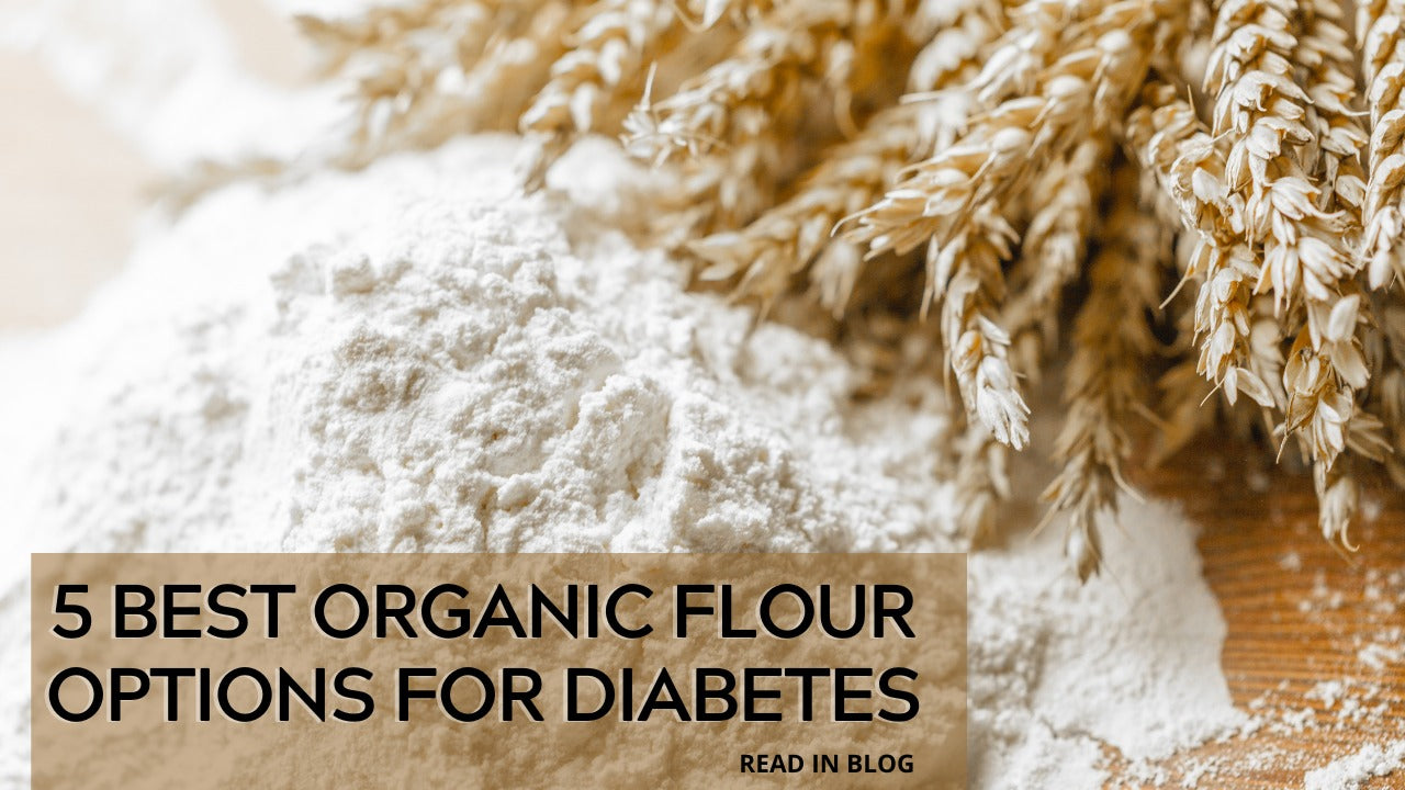 5 Best Organic Flour Options for Diabetes