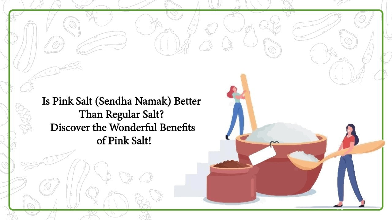 Is Pink Salt (Sendha Namak) Better Than Regular Salt?