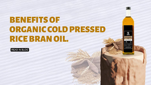 Benefits of Organic Cold Pressed Rice Bran Oil.